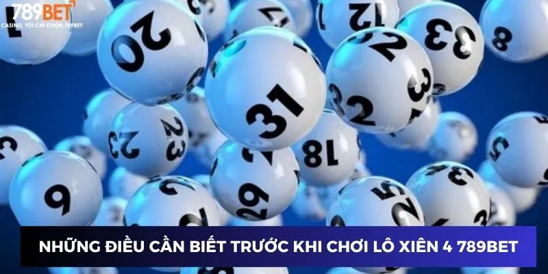 Những điều cần biết trước khi chơi lô xiên 4 789BET