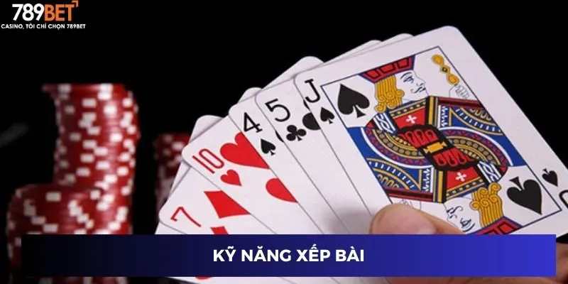 Kỹ năng xếp bài