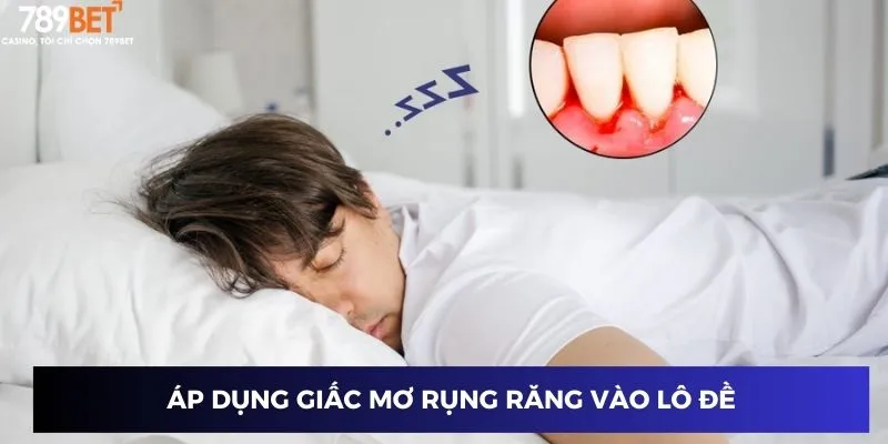 Áp dụng giấc mơ rụng răng vào lô đề