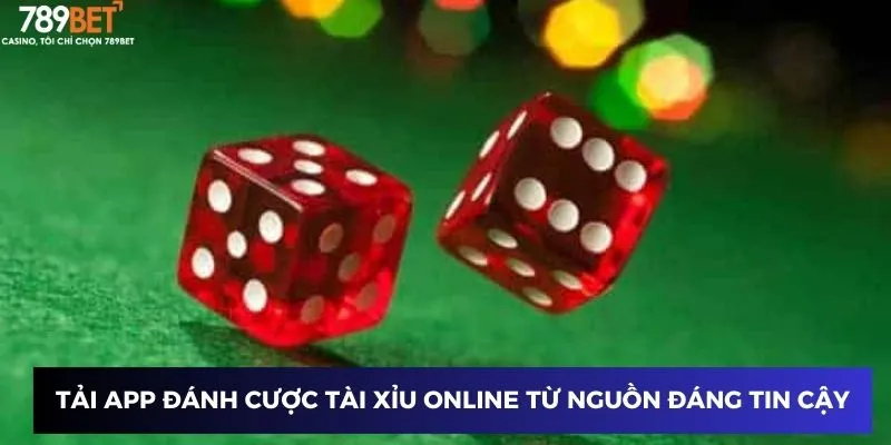 Tải app đánh cược tài xỉu online từ nguồn đáng tin cậy