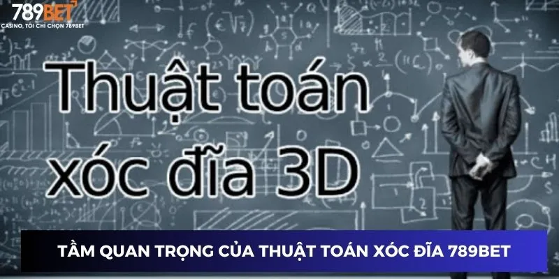Tầm quan trọng của thuật toán xóc đĩa 789BET