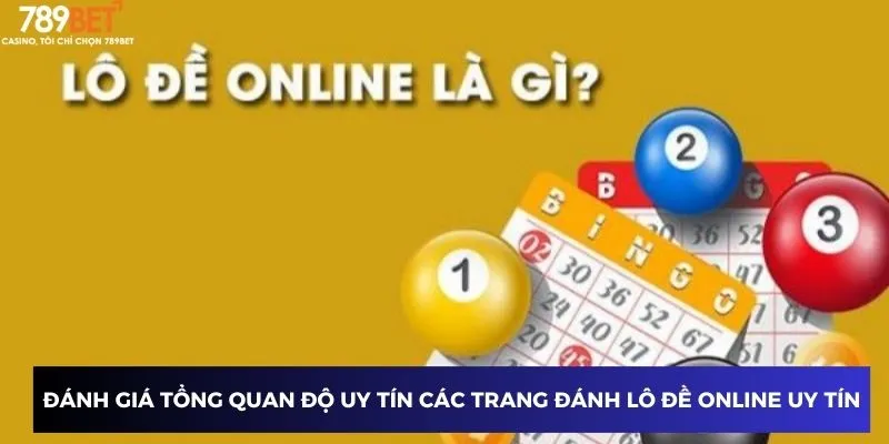 Đánh giá tổng quan độ uy tín các trang đánh lô đề online uy tín