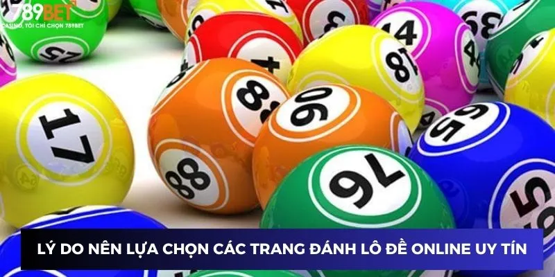 Lý do nên lựa chọn các trang đánh lô đề online uy tín 