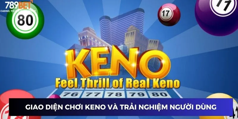 Trúng Keno - Cơ Hội Làm Giàu Chỉ Với Một Lượt Cược 2 Giao diện chơi Keno và trải nghiệm người dùng