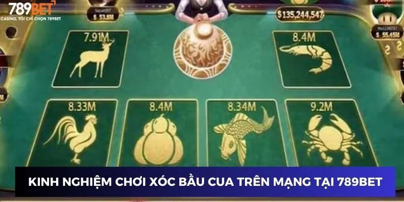Kinh nghiệm chơi xóc bầu cua trên mạng tại 789BET