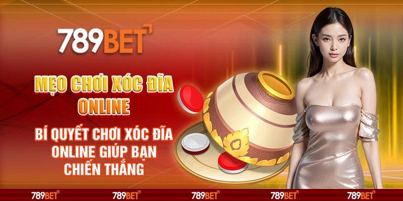 Mẹo chơi xóc đĩa online – Bí quyết chơi xóc đĩa online giúp bạn chiến thắng