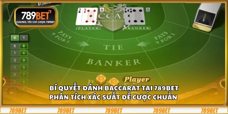 Bí quyết đánh Baccarat tại 789Bet: Phân tích xác suất để cược chuẩn