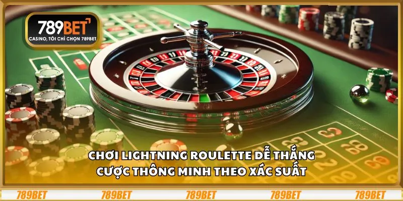 Chơi Lightning Roulette dễ thắng: Cược thông minh theo xác suất
